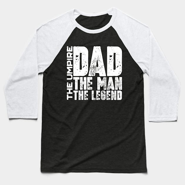 Dad The Man The Umpire The Legend Baseball T-Shirt by colorsplash